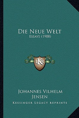 Libro Die Neue Welt: Essays (1908) - Jensen, Johannes Vil...