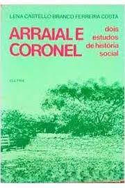 Arraial E Coronel - Dois Estudos De História Social De Lena Castelo Branco Ferreira Costa Pela Cultrix (1978)