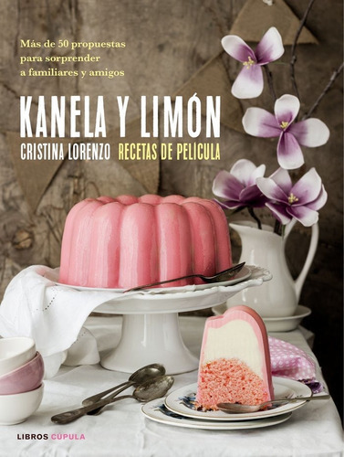 Kanela y LimÃÂ³n, recetas de pelÃÂcula, de Lorenzo, Cristina. Editorial Libros Cupula, tapa dura en español