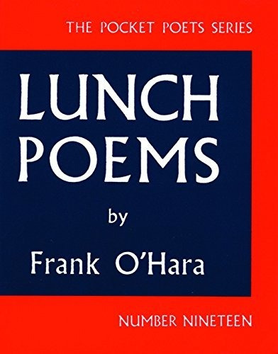 Lunch Poems - Frank O'hara