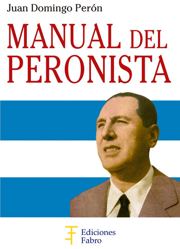 Imagen 1 de 3 de Manual Del Peronista. Ediciones Fabro