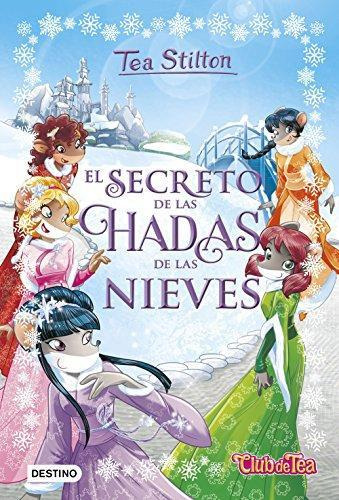 Libro: El Secreto De Las Hadas De Las Nieves. Stilton, Tea. 