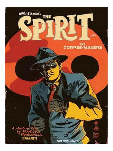 Will Eisner's The Spirit: The Corpse-makers (hardback). Ew08