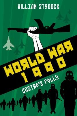 Libro World War 1990: Castro's Folly - Stroock, William