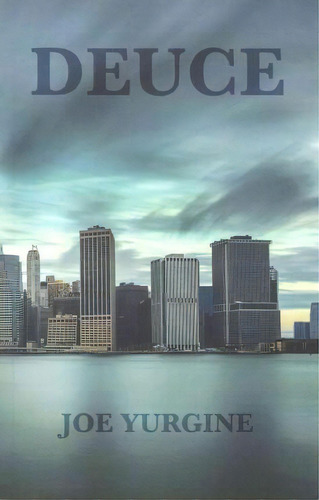 Deuce, De Joe Yurgine. Editorial Createspace Independent Publishing Platform, Tapa Blanda En Inglés