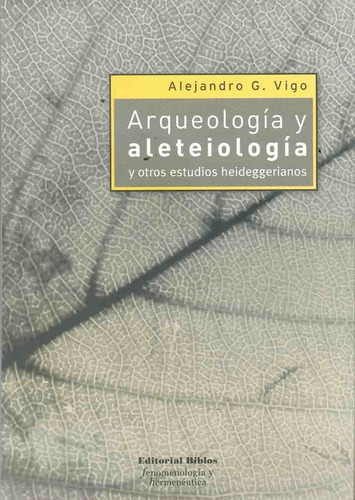 Arqueología Y Aleteiología Y Otros Estudios Heideggerianos -