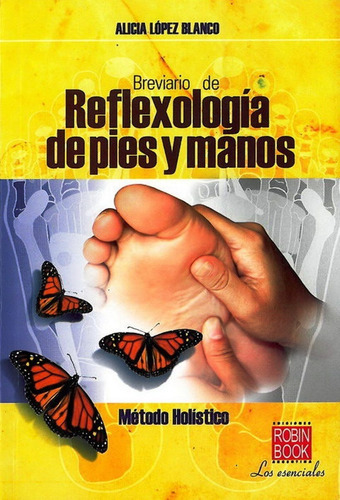 Brevario De Reflexologia De Pies Y Manos (ed.esp.), De López Blanco, Alicia., Vol. S/d. Editorial Robinbook, Tapa Blanda En Español, 2007