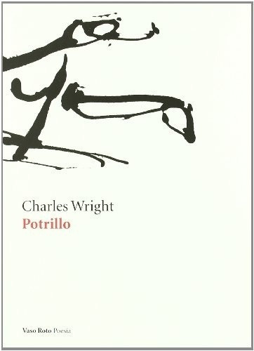 Potrillo - Wright, Charles, de WRIGHT, CHARLES. Editorial VASO ROTO en español