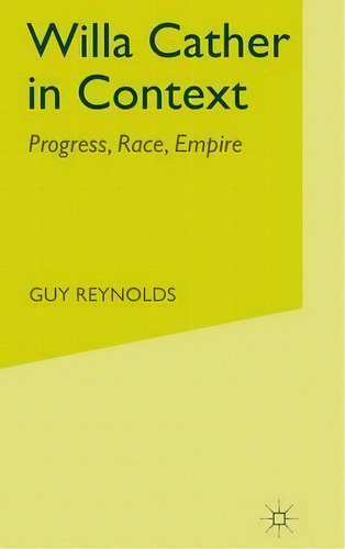 Willa Cather In Context, De G. Reynolds. Editorial Palgrave Macmillan, Tapa Dura En Inglés