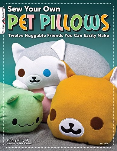Sew Your Own Pet Pillows : Twelve Huggable Friends You Can Easily Make, De Choly Knight. Editorial Design Originals, Tapa Blanda En Inglés