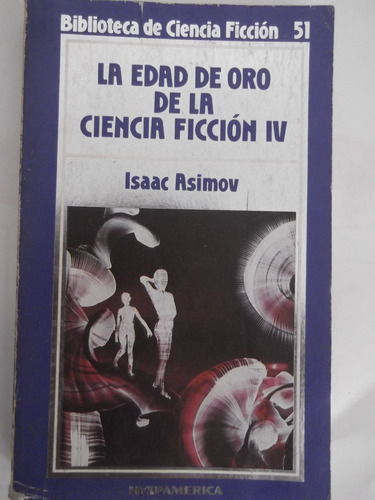 La Edad De Oro De La Ciencia Ficcion 4 Isaac Asimov Orbis#51