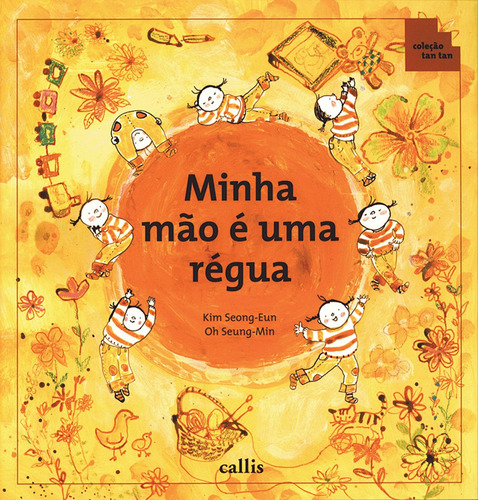 Minha Mão é Uma Régua, de Kim, Seong Eun. Série Tan tan Callis Editora Ltda., capa mole em português, 2012