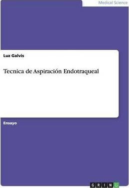 Libro Tecnica De Aspiraci N Endotraqueal - Luz Galvis