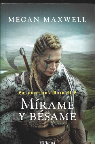 Las Guerreras Maxwell 8 : Mírame Y Bésame - Megan Maxwell