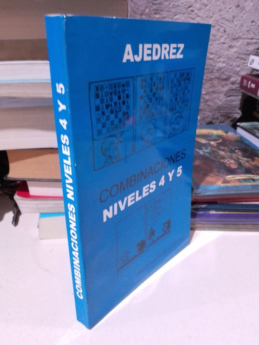Ajedrez Combinaciones Niveles 4 Y 5 - Jesús Isarrarás