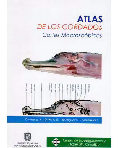 Atlas De Los Cordados. Cortes Macroscópicos, De Abelardo Rodríguez Bolaños. Serie 9588175546, Vol. 1. Editorial U. Distrital Francisco José De C, Tapa Blanda, Edición 2003 En Español, 2003