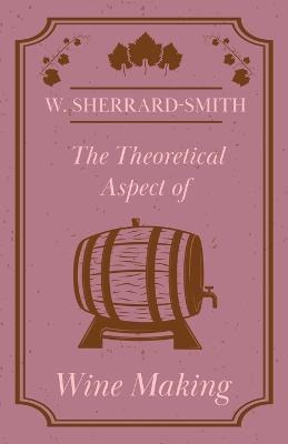 Libro The Theoretical Aspect Of Wine Making - W. Sherrard...