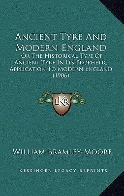 Ancient Tyre And Modern England : Or The Historical Type ...