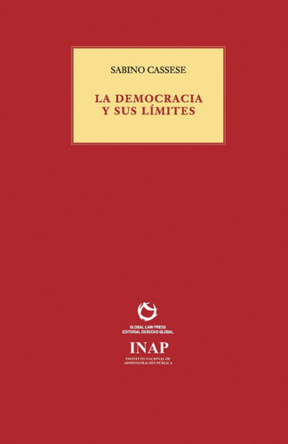 La Democracia Y Sus Limites, De Cassese, Sabino. Editorial Global Law Press - Editorial Derecho Global, Tapa Blanda En Español, 2018