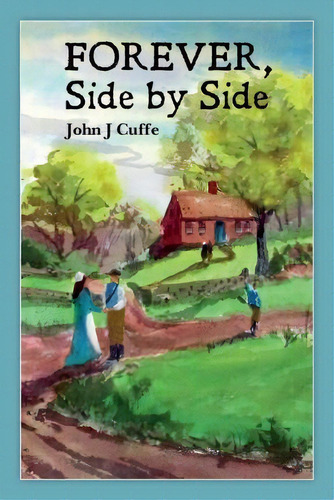 Forever, Side By Side, De John J Cuffe. Editorial Createspace Independent Publishing Platform, Tapa Blanda En Inglés