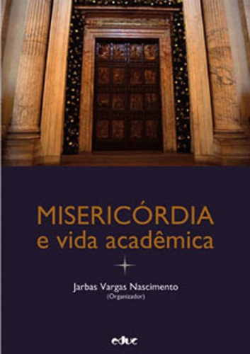 Misericordia E Vida Academica Editora Educ, Capa Mole, Edição 1ª Edição - 2016 Em Português