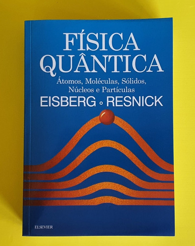 Física Quântica - Átomos, Moléculas, Sólidos, Núcleos E Partículas, De Robert Eisberg. Editora Elsevier, Capa Mole Em Português, 1979