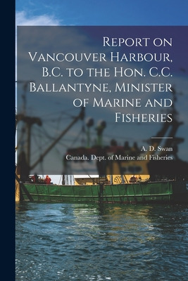 Libro Report On Vancouver Harbour, B.c. To The Hon. C.c. ...