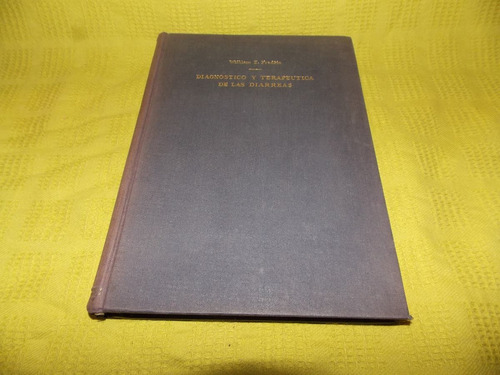 Diagnóstico Y Terapéutica De Las Diarreas - W. Z. Fradkin