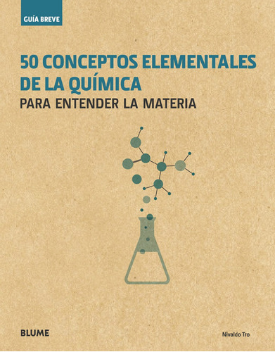 Guia Breve. 50 Conceptos Elementales De La Quimica