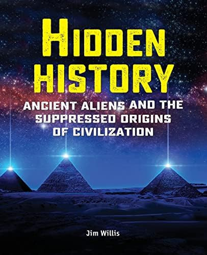 Hidden History: Ancient Aliens And The Suppressed Of Civilization (the Real Unexplained! Collection), De Willis, Jim. Editorial Visible Ink Press, Tapa Blanda En Inglés