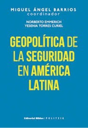 Geopolitica De La Seguridad En America Latina - Miguel Angel
