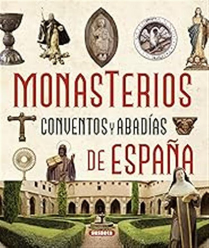 Monasterios, Conventos Y Abadías De España (atlas Ilustrado)