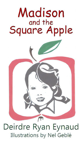 Madison And The Square Apple, De Eynaud, Deirdre Ryan., Vol. 1. Editorial Lulu Pr, Tapa Blanda En Inglés