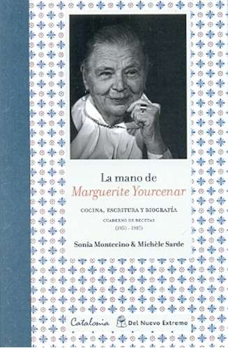 La Mano De Marguerite Yourcenar, Cocina, Escritura Y Biograf
