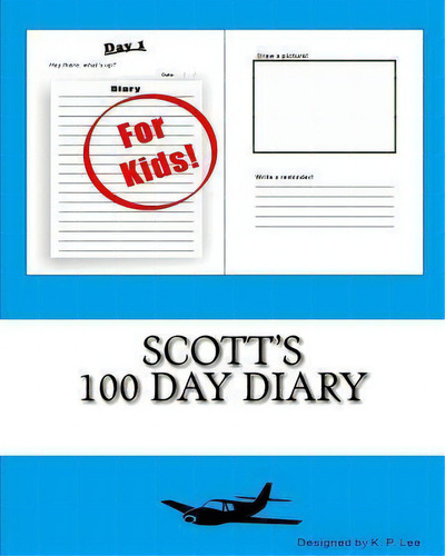 Scott's 100 Day Diary, De K P Lee., Vol. 1. Editorial Createspace Independent Publishing Platform, Tapa Blanda En Inglés