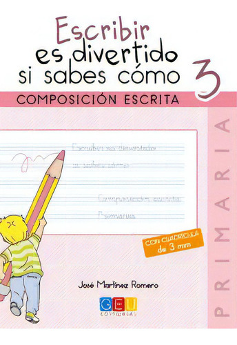 Escribir Es Divertido Si Sabes Cómo 3, De Jose Martinez Romero. Editorial Geu, Tapa Blanda En Español, 2014