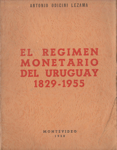 El Regimen Monetario Del Uruguay 1829-1955 Odicini Lezama