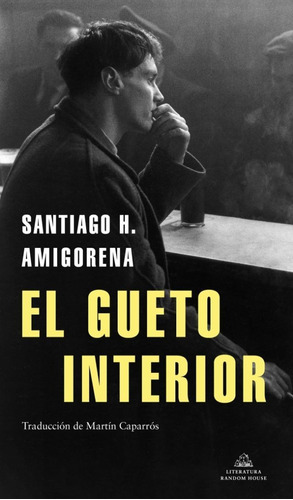 El Gueto Interior - Santiago Amigorena, de Amigorena, Santiago H.. Editorial Literatura Random House, tapa blanda en español, 2020