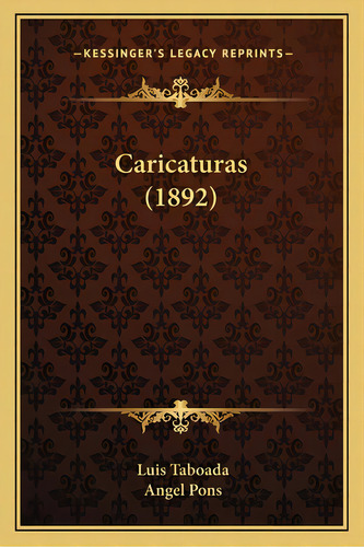 Caricaturas (1892), De Taboada, Luis. Editorial Kessinger Pub Llc, Tapa Blanda En Español
