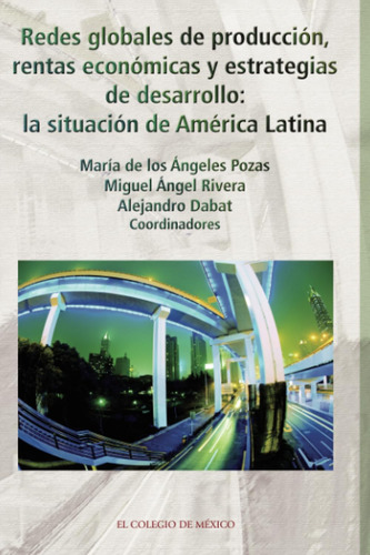 Libro: Redes Globales Producción, Rentas Económicas Y Est