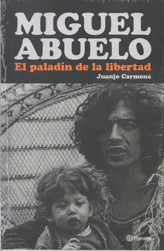 Miguel Abuelo El Paladin De La Libertad - Juanjo Carmona