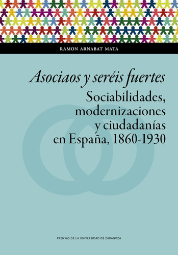 Asociaos Y Sereis Fuertes. Sociabilidades, Modernizacione...