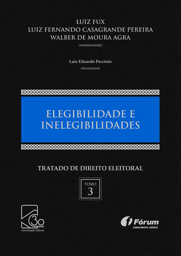 Tratado de direito eleitoral Volume III - elegibilidade e inelegibilidades, de Fux, Luiz. Editora Fórum Ltda, capa dura em português, 2018