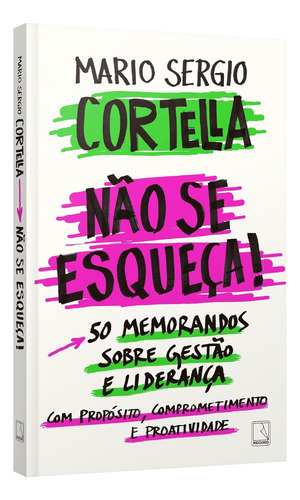 Livro Não Se Esqueça! De Mario Sergio Cortella Edição 1 50 Memorandos Sobre Gestão E Liderança Com Propósito, Comprometimento E Proatividade Em Português 2025 Editora Record