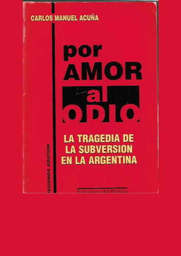 Acuña, C. M.: Por Amor Al Odio. Subversión En Argentina 2 T