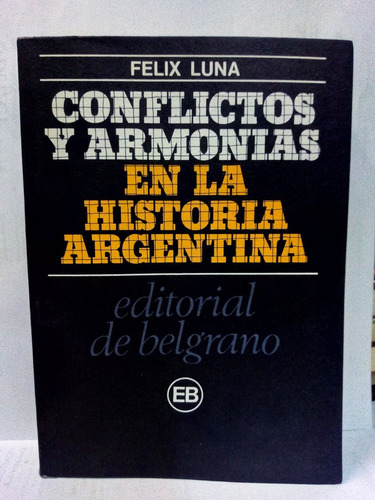 Conflictos Y Armonias En La Historia Argentina - Luna Felix