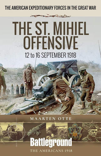 Libro: The St. Mihiel Offensive: 12 To 16 September 1918