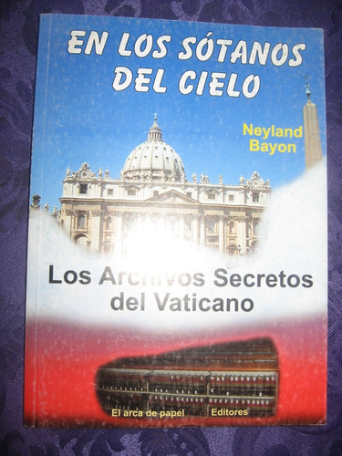 Los Archivos Secretos Del Vaticano Autor Neyland Bayon