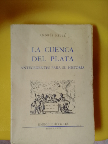 La Cuenca Del Plata Andrés Mille Antecedentes Historia 