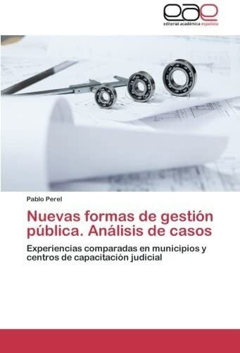 Libro: Nuevas Formas Gestión Pública, Análisis Casos:&..